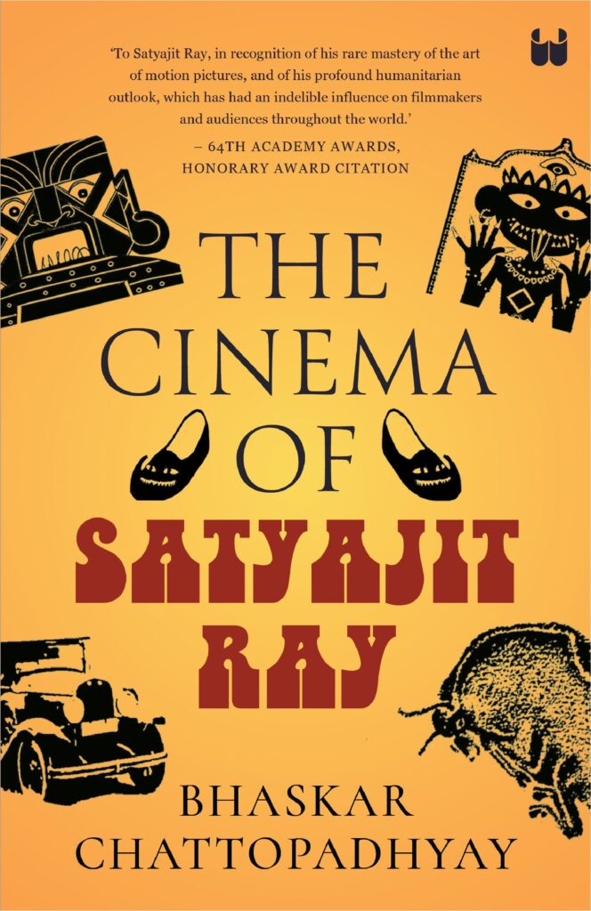 The Cinema Of Satyajit Ray by Bhaskar Chattopadhyay